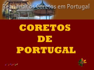 CORETOS
DE
PORTUGAL
 