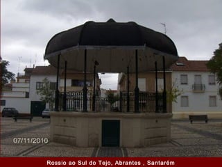 Rossio ao Sul do Tejo, Abrantes , Santarém
 
