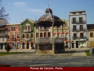Povoa de Varzim, Porto
 