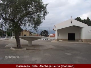 Carrascas, Cela, Alcobaça,Leiria (moderno)
 