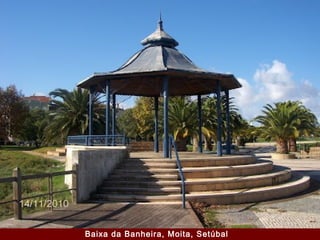 Baixa da Banheira, Moita, Setúbal
 