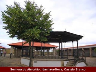 Senhora do Almortão, Idanha-a-Nova, Castelo Branco
 