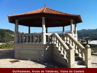 Guilhadeses, Arcos de Valdevez, Viana do Castelo
 