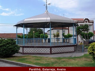 Pardilhó, Estarreja, Aveiro
 