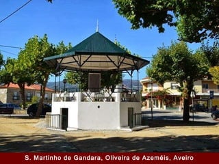 S. Martinho de Gandara, Oliveira de Azeméis, Aveiro
 