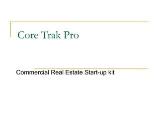 Core Trak Pro Commercial Real Estate Start-up kit 