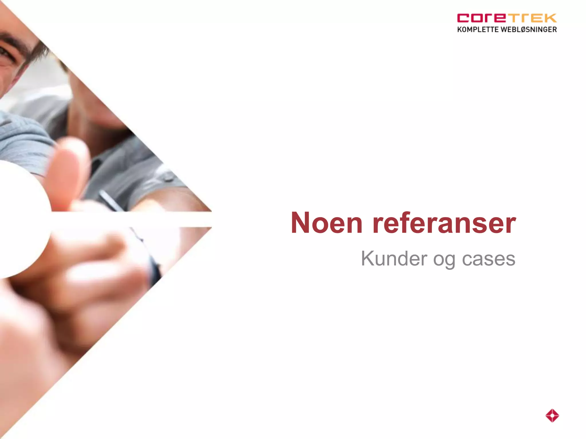 Noen referanser
Kunder og cases
 