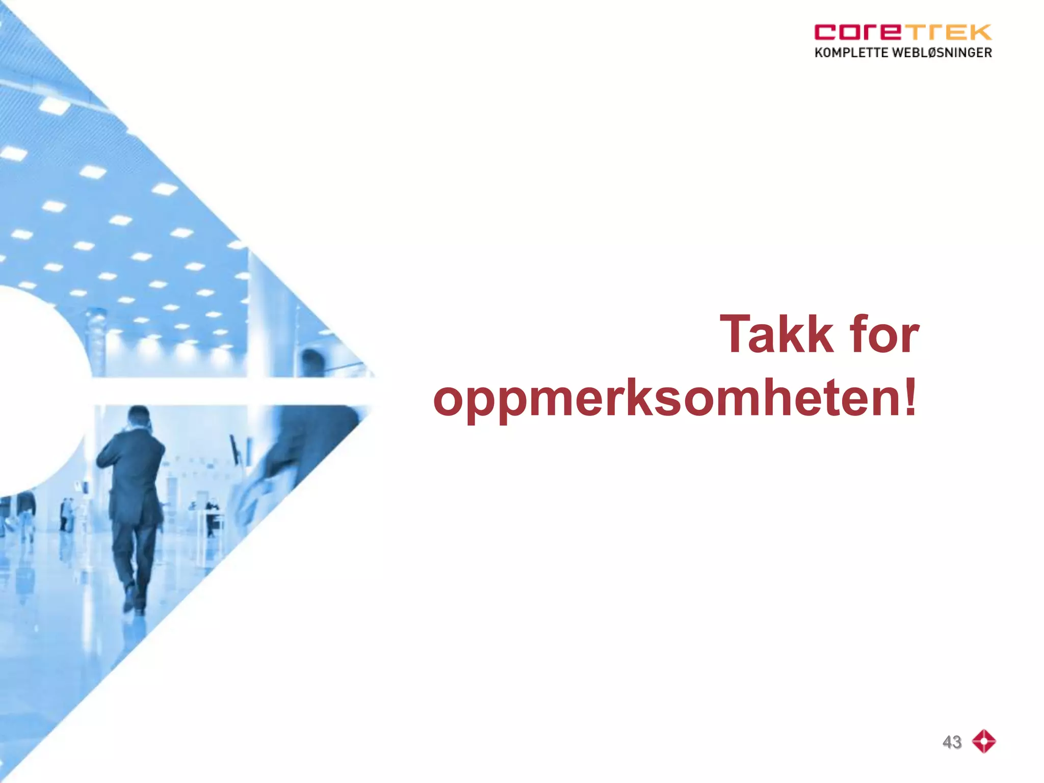 Takk for
oppmerksomheten!
43
 