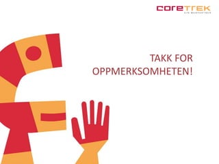 TAKK FOR 
OPPMERKSOMHETEN! 
