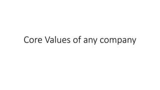 Core Values of any company
 