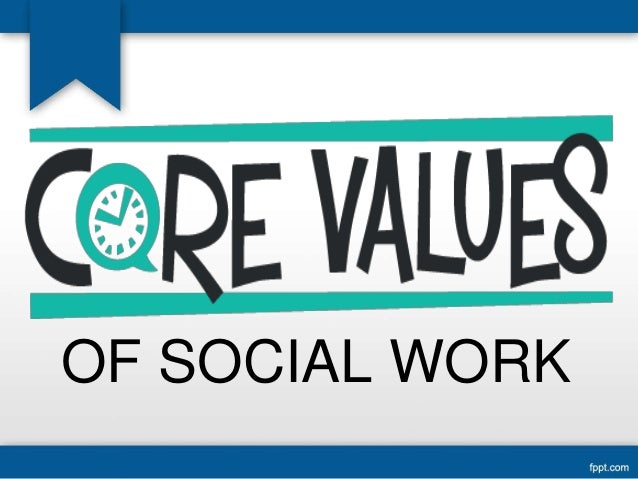 core values of social work social work core values