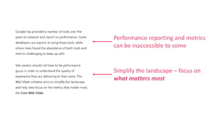 Performance reporting and metrics
can be inaccessible to some
Simplify the landscape – focus on
what matters most
 