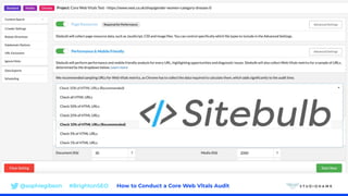 @sophiegibson #BrightonSEO How to Conduct a Core Web Vitals Audit
 
