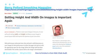 @sophiegibson #BrightonSEO How to Conduct a Core Web Vitals Audit
Barry Pollard Smashing Magazine
https://www.smashingmagazine.com/2020/03/setting-height-width-images-important-again/
 