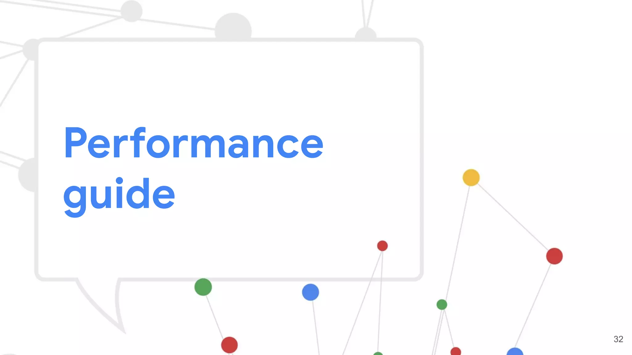 Performance
guide
32
 