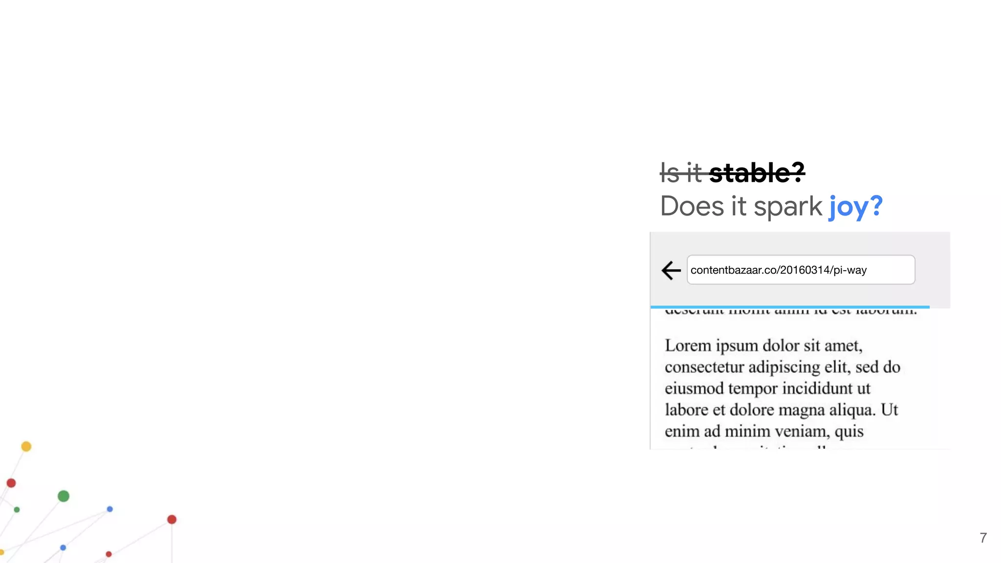 Is it stable?
Does it spark joy?
contentbazaar.co/20160314/pi-way
7
 
