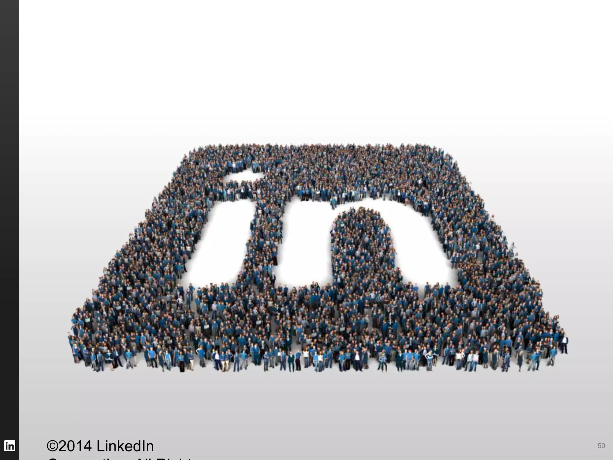 ©2014 LinkedIn 50
 