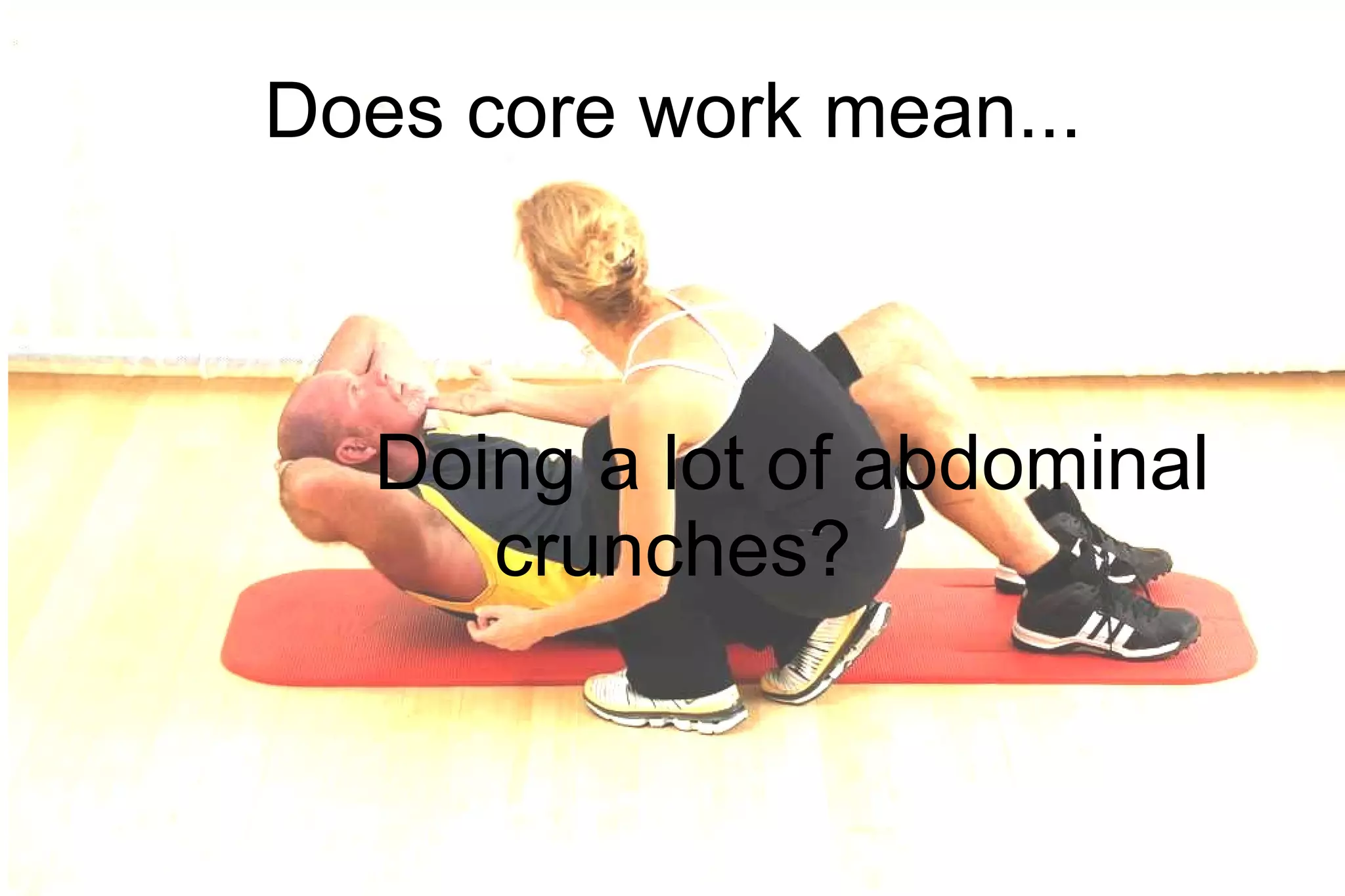 Doing a lot of abdominal crunches? Does core work mean...