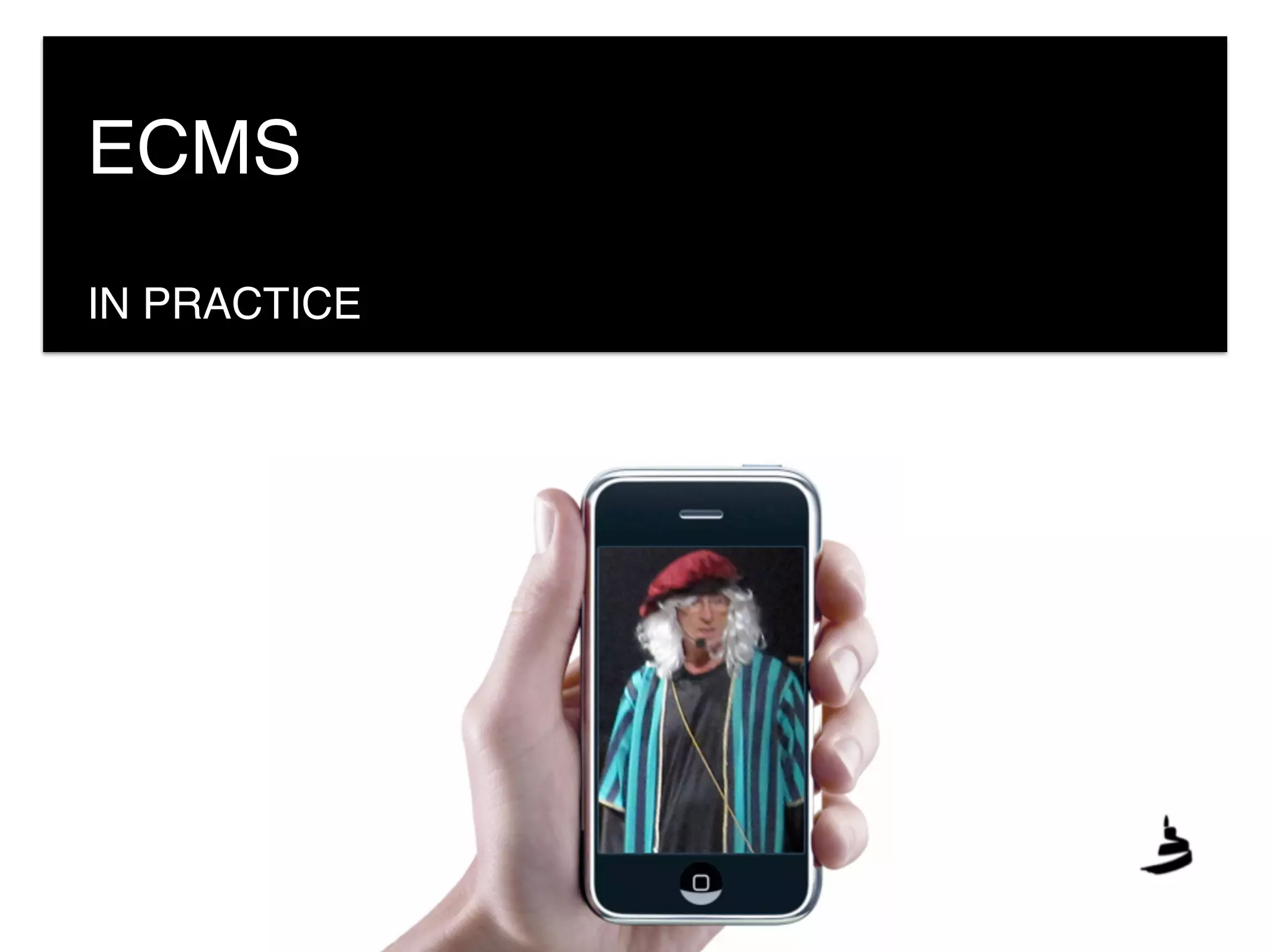 ECMS
IN PRACTICE
 