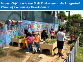 Human Capital and the Built Environment: An Integrated Vision of Community Development 