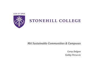 MA	
  Sustainable	
  Communities	
  &	
  Campuses	
  
	
  
Corey	
  Dolgon	
  
Gabby	
  Peruccio	
  
	
  
 