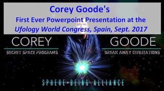 Corey Goode's first powerpoint presentation - 22 Alien Genetic Experiments, Secret Space Programs & Break Away Civilizations