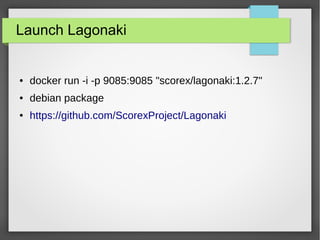 Launch Lagonaki
● docker run -i -p 9085:9085 "scorex/lagonaki:1.2.7"
● debian package
● https://github.com/ScorexProject/Lagonaki
 
