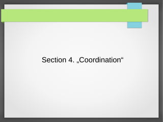 Section 4. „Coordination“
 