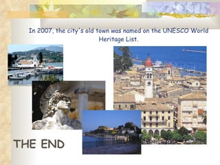 In 2007, the city's old town was named on the UNESCO World Heritage List. THE END 