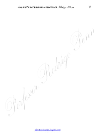 © QUESTÕES CORRIGIDAS – PROFESSOR Rodrigo         Penna   27




              http://fisicanoenem.blogspot.com/
 