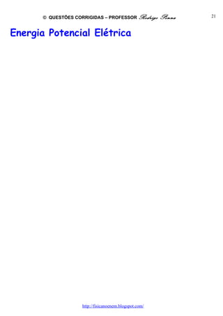 © QUESTÕES CORRIGIDAS – PROFESSOR Rodrigo         Penna   21



Energia Potencial Elétrica




                     http://fisicanoenem.blogspot.com/
 