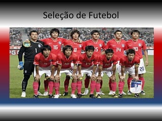 Seleção de Futebol
 