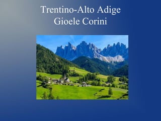 Trentino-Alto Adige
Gioele Corini
 