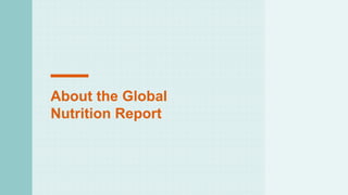 About the Global
Nutrition Report
 