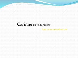 Corinne Hotel & Resort
http://www.corinnehotel.com/
 