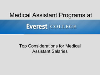 Medical Assistant Programs at



   Top Considerations for Medical
        Assistant Salaries
 