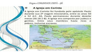 Origem e COMUNIDADE CRISTÃ – p6
 