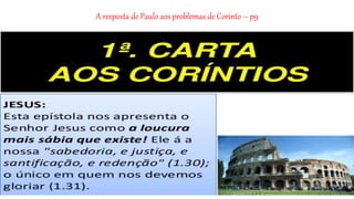 A resposta de Paulo aos problemas de Corinto – p9
 
