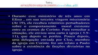 Texto 4
AS FACÇÕES DA IGREJA DE CORINTO (1Co 10-16) dica...p13
 