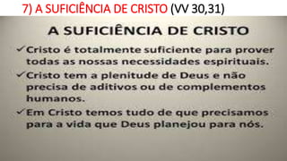 7) A SUFICIÊNCIA DE CRISTO (VV 30,31)
 