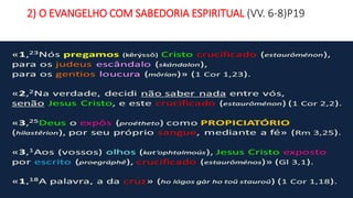 2) O EVANGELHO COM SABEDORIA ESPIRITUAL (VV. 6-8)P19
 
