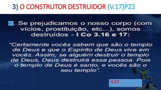 3) O CONSTRUTOR DESTRUIDOR (V.17)P22
V.17
V17
 