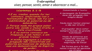 O valor espiritual
viver, pensar, sentir, amar e aborrecer o mal...
 