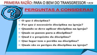 PRIMEIRA RAZÃO: PARA O BEM DO TRANSGRESSOR –P29
 