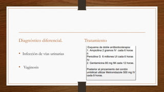 Diagnóstico diferencial.
• Infección de vías urinarias
• Vaginosis
Tratamiento
 