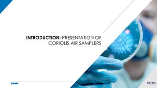Page 4
INTRODUCTION: PRESENTATION OF
CORIOLIS AIR SAMPLERS
 