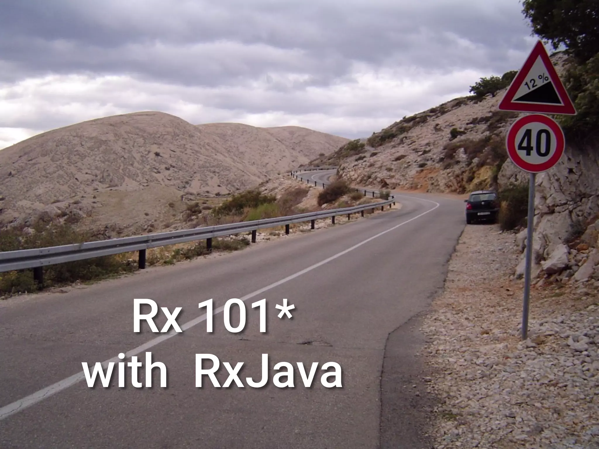 Section 1
Rx 101*
with RxJava
 