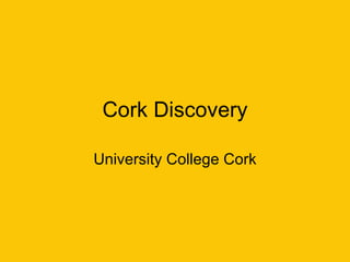 Cork Discovery University College Cork 