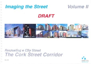of ‘Imaging the Street: Recreating a City Street: The Cork Street Corridor”.Cork street scan