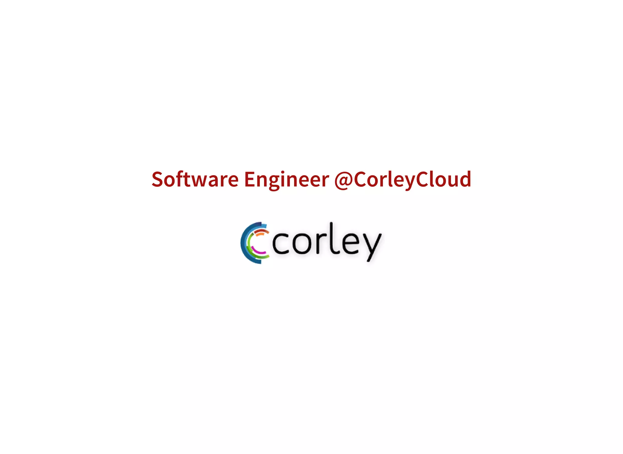 Software Engineer @CorleyCloud
 